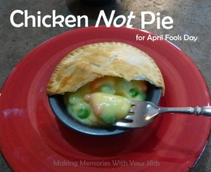 Chicken NOT Pie for April Fools Day Fun Food