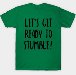 lets get ready to stumble shirt