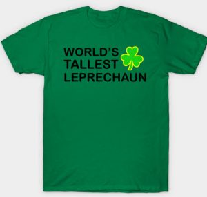 worlds tallest leprechaun shirt