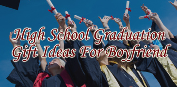 High School Graduation Gift Ideas For Boyfriend