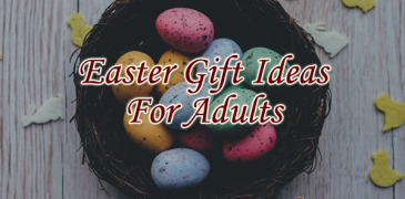 Easter Gift Ideas For Adults