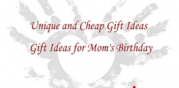 Unique and Cheap Gift Ideas for Mom’s Birthday