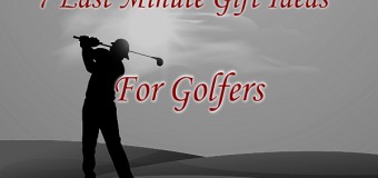 7 Last Minute Gift Ideas for Golfers