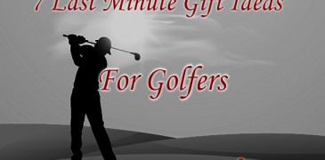 7 Last Minute Gift Ideas for Golfers