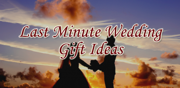 Last Minute Wedding Gift Ideas